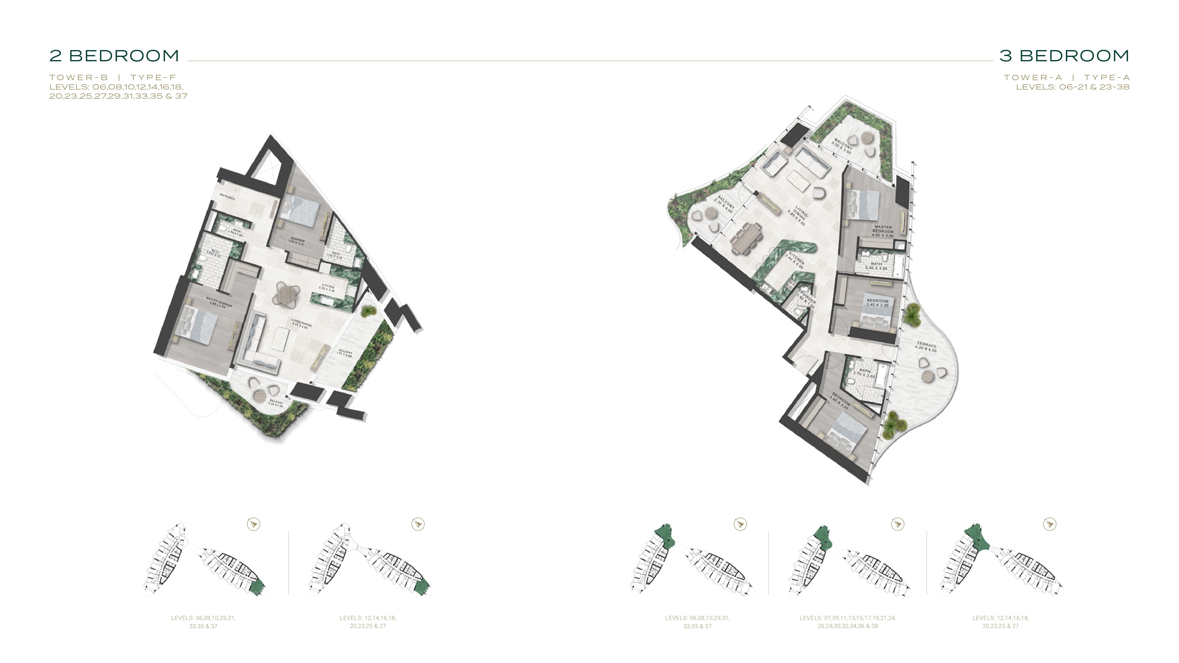 2 BEDROOM 3 BEDROOM TOWER-B | TYPE-F LEVELS: 06,08,10,12,14,16,18, 20,23,25,27,29,31,33,35 & 37 LEVELS: 06,08,10,29,31, 33,35 & 37 LEVELS: 12,14,16,18, 20,23,25 & 27 TOWER-A | TYPE-A LEVELS: 06-21 & 23-38