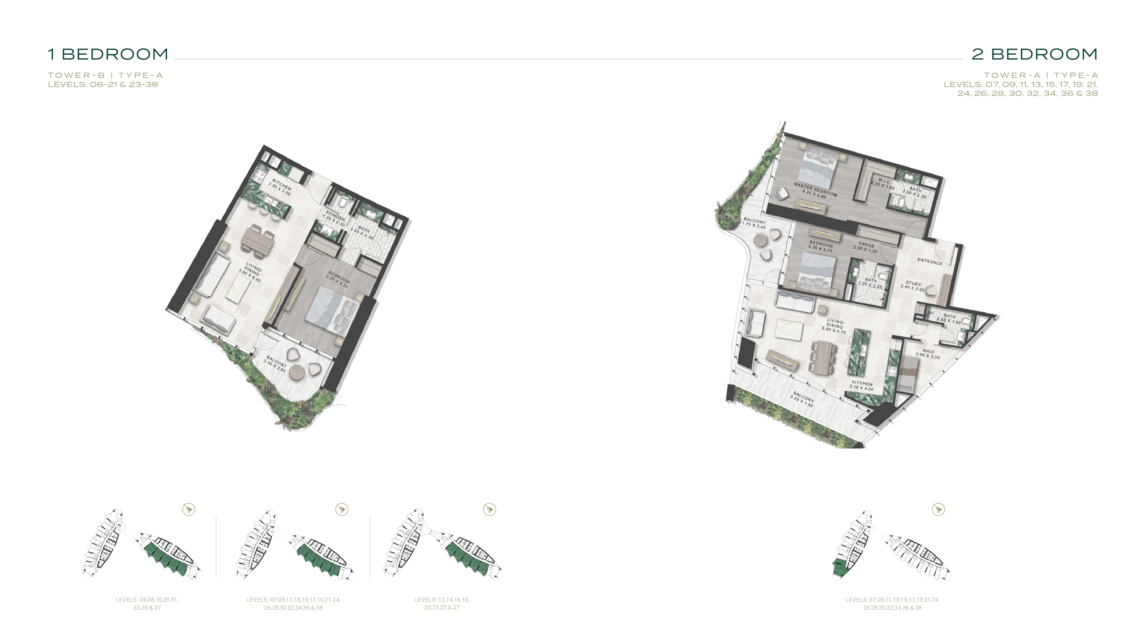 1 BEDROOM  2 BEDROOM  TOWER-B | TYPE-A  LEVELS: 06-21 & 23-38  LEVELS: 06,08,10,29,31,  33,35 & 37  LEVELS: 07,09,11,13,15,17,19,21,24,  26,28,30,32,34,36 & 38  LEVELS: 12,14,16,18,  20,23,25 & 27  TOWER-A | TYPE-A  LEVELS: 07, 09, 11, 13, 15, 17, 19, 21,  24, 26, 28, 30, 32, 34, 36 & 38