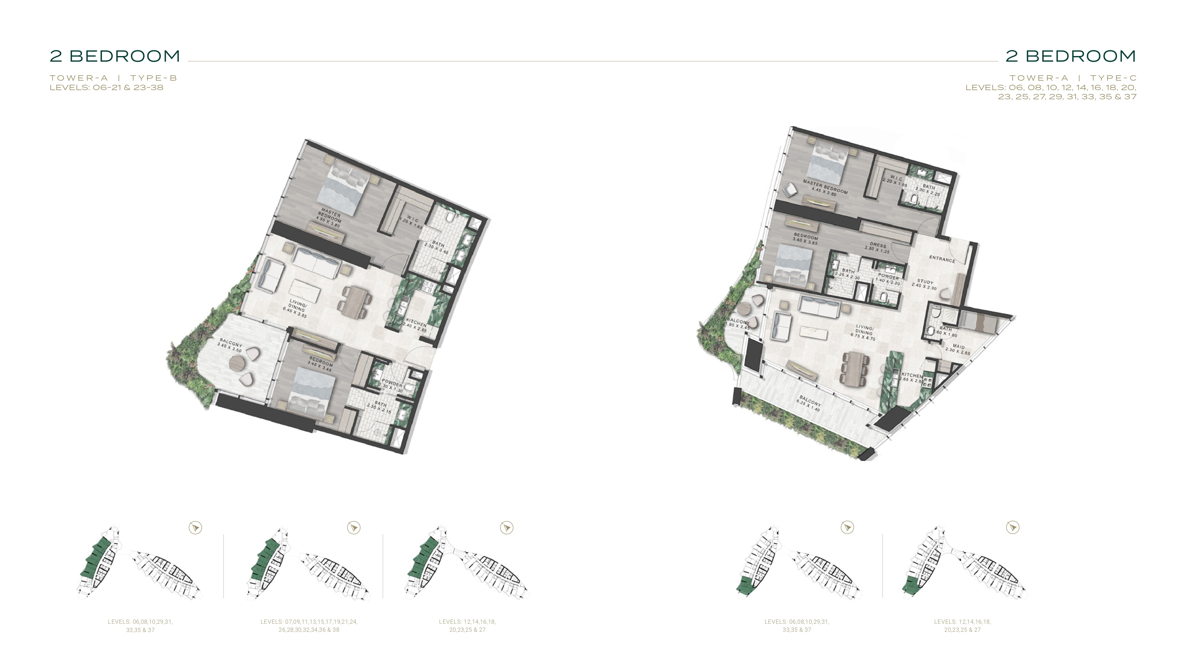 2 BEDROOM  2 BEDROOM  TOWER-A  |  TYPE-B  LEVELS: 06-21 & 23-38  LEVELS: 06,08,10,29,31,  33,35 & 37  LEVELS: 07,09,11,13,15,17,19,21,24,  26,28,30,32,34,36 & 38  LEVELS: 12,14,16,18,  20,23,25 & 27  TOWER-A  |  TYPE-C  LEVELS: 06, 08, 10, 12, 14, 16, 18, 20,  23, 25, 27, 29, 31, 33, 35 & 37